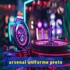 arsenal uniforme preto